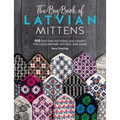 The Big Book of Latvian Mittens: 100 Knitting Patterns and Charts for Colourwork Mittens and More