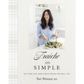 Fraiche and Simple: Easy Prep and Make-Ahead Recipes for Real Life