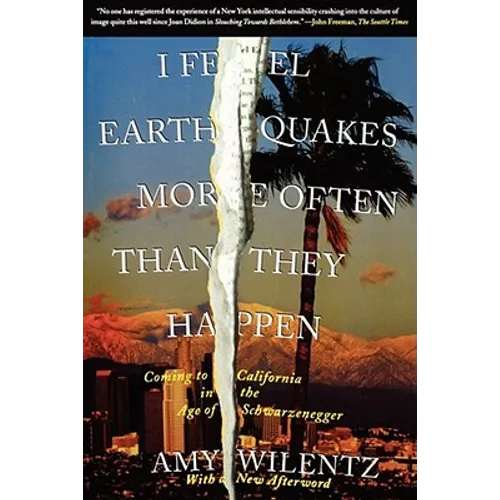 I Feel Earthquakes More Often Than They Happen: Coming to California in the Age of Schwarzenegger
