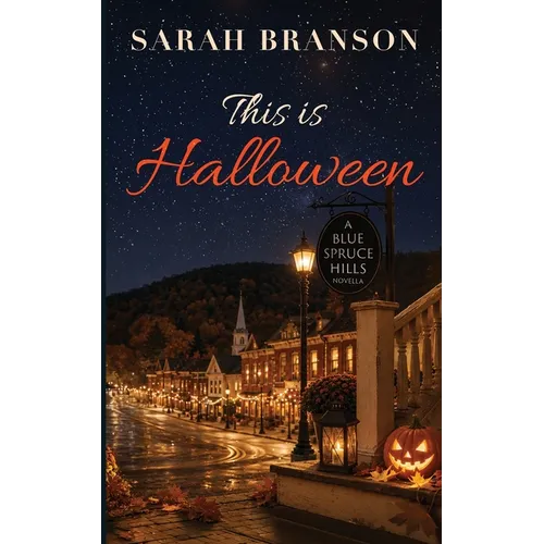 This is Halloween: A Blue Spruce Hills Novella