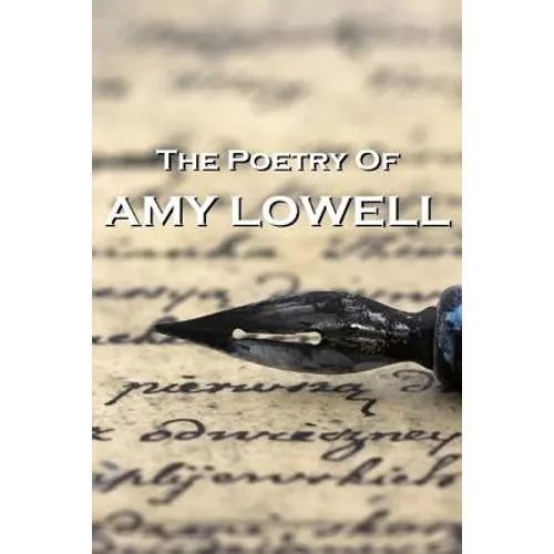"The Poetry Of Amy Lowell"
