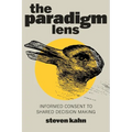 The Paradigm Lens: Informed Consent to Shared Decision Making