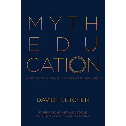 Myth Education: A Guide to Gods, Goddesses, and Other Supernatural Beings