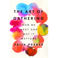 The Art of Gathering: How We Meet and Why It Matters