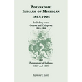 Potawatomi Indians of Michigan, 1843-1904, Including Some Ottawa and Chippewa, 1843-1866, and Potawatomi of Indiana, 1869 and 1885