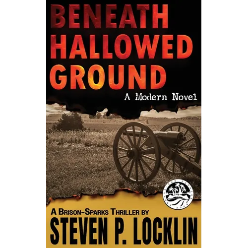 Beneath Hallowed Ground: A Modern Novel