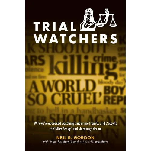 Trial Watchers: Why we're obsessed watching true crime from OJ and Casey to the "Miss Becky" and Murdaugh drama