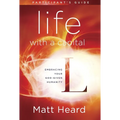 Life with a Capital L Participant's Guide: Embracing Your God-Given Humanity