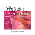 Drama Teacher's Survival Guide--Volume 1: A Complete Handbook for Play Production