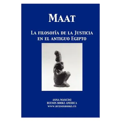 Maat, La filosofia de la Justicia en el Antiguo Egipto