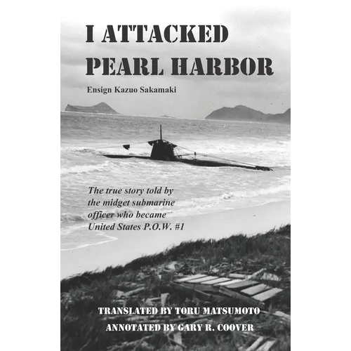 I Attacked Pearl Harbor: The True Story of America's POW #1
