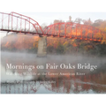 Mornings on Fair Oaks Bridge: Watching Wildlife at the Lower American River