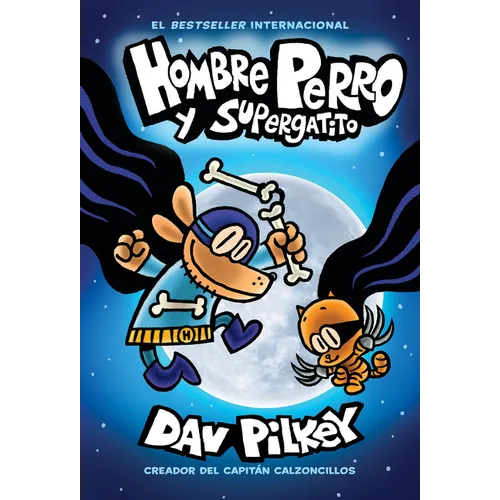 Hombre Perro Y Supergatito (Dog Man and Cat Kid): Volume 4