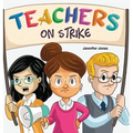 Teachers on Strike: A Funny and Heartfelt School Story About Kindness, Gratitude, and Classroom Respect