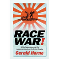 Race War!: White Supremacy and the Japanese Attack on the British Empire