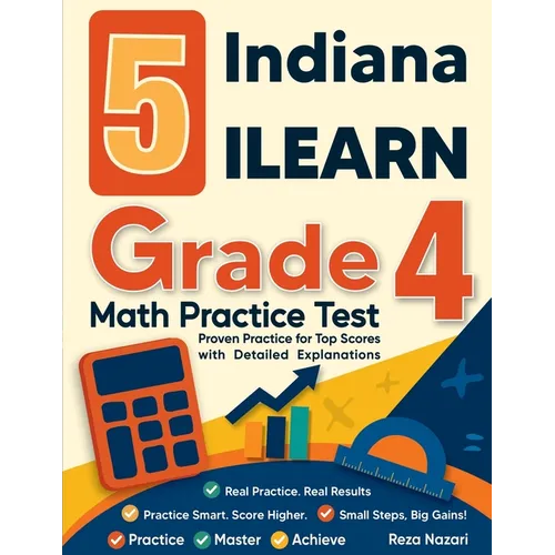 5 Indiana ILEARN Grade 4 Math Practice Tests: Proven Practice for Top Scores with Detailed Explanations