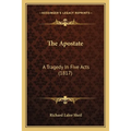 The Apostate: A Tragedy In Five Acts (1817)