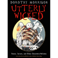 Utterly Wicked: Hexes, Curses, and Other Unsavory Notions