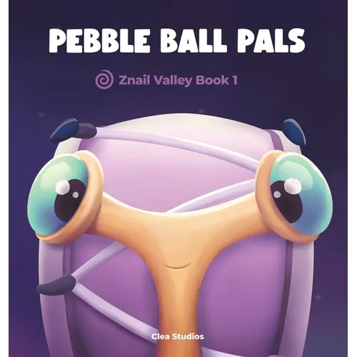 Pebble Ball Pals: Znail Valley Book 1
