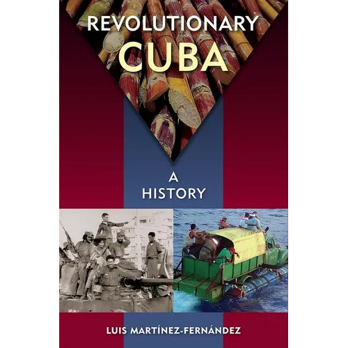 Revolutionary Cuba: A History