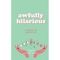 awfully hilarious stories we never tell: stories we never tell