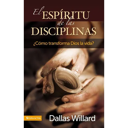 El Esp��ritu de Las Disciplinas: ��C��mo Transforma Dios La Vida?
