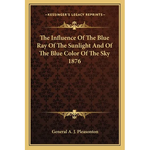 The Influence Of The Blue Ray Of The Sunlight And Of The Blue Color Of The Sky 1876