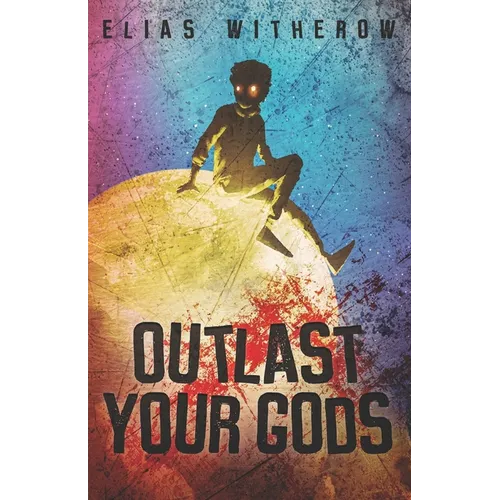Outlast Your Gods