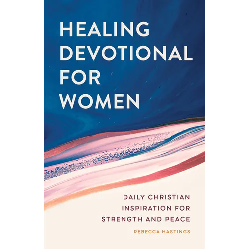Healing Devotional for Women: Daily Christian Inspiration for Strength and Peace
