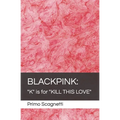 Blackpink: "K" is for "KILL THIS LOVE"