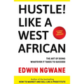 Hustle! Like A West African: The art of doing whatever it takes to succeed