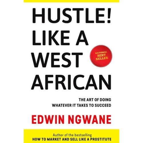Hustle! Like A West African: The art of doing whatever it takes to succeed