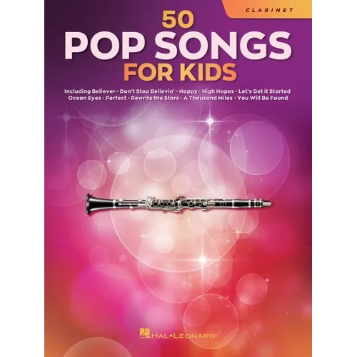 Pop Songs for Kids Clarinet Sheet Music Songbook 50 Easy Songs for Young Players Includes Believer, Happy, Let It Be, High Hopes, Perfect, You Will Be