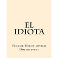 El Idiota (Spanish Edition)