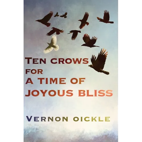 Ten Crows for a Time of Joyous Bliss