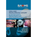 Oral and Maxillofacial Surgery: An Illustrated Guide for Medical Students and Allied Healthcare Professionals