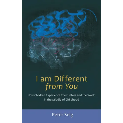 I Am Different from You: How Children Experience Themselves and the World in the Middle of Childhood