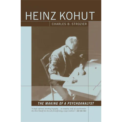 Heinz Kohut: The Making of a Psychoanalyst