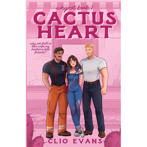 Cactus Heart: A Brother's Best Friends Small Town Romance