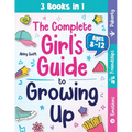 The Complete Girl's Guide to Growing Up: The 3-in-1 Puberty, Friendships & Emotions Handbook for Tween Girls 8-12