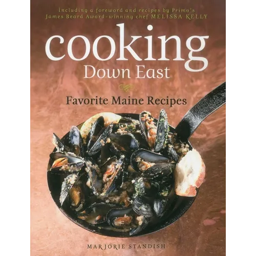 Cooking Down East: Favorite Maine Recipes