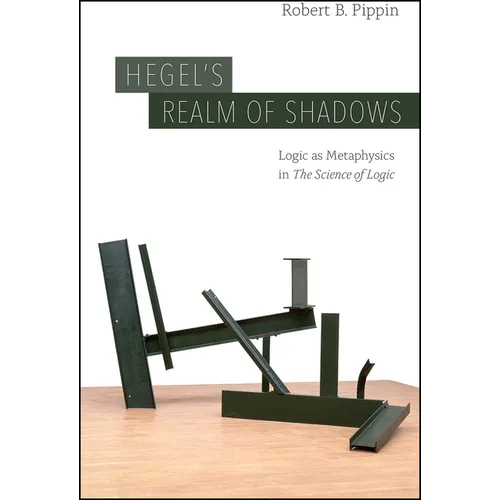 Hegel's Realm of Shadows: Logic as Metaphysics in "The Science of Logic"