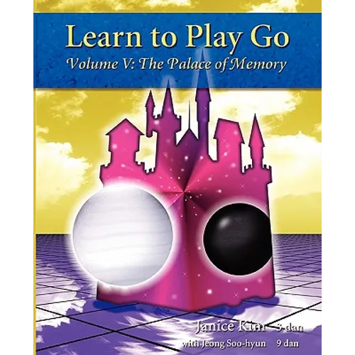 Learn to Play Go: The Palace of Memory (Volume V): The Palace of Memory Volume V