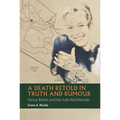A Death Retold in Truth and Rumour: Kenya, Britain and the Julie Ward Murder