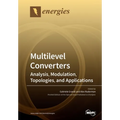 Multilevel Converters: Analysis, Modulation, Topologies, and Applications