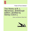 The Works of R. L. Stevenson. (Edinburgh Edition.) [edited by Sidney Colvin.]