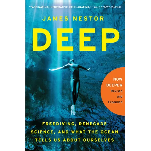 Deep: Freediving, Renegade Science, and What the Ocean Tells Us about Ourselves