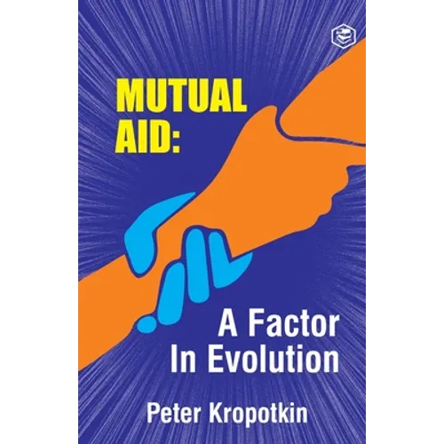 The Mutual Aid A Factor in Evolution