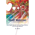 Heart Medicine: A True Love Story - One Couple's Quest for the Sacred Iboga Medicine & the Cure for Addiction