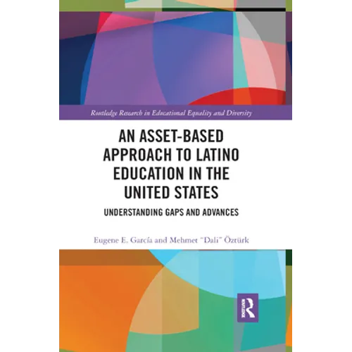 An Asset-Based Approach to Latino Education in the United States: Understanding Gaps and Advances